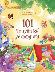 101 Truyện Kể Về Động Vật - Phiên Bản Bìa Mềm - Tủ Sách Vàng Cho Con