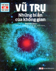 Thế Nào Và Tại Sao - Vũ Trụ Những Bí Ẩn Của Không Gian