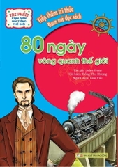 Tác Phẩm Kinh Điển Nổi Tiếng Thế Giới - 80 Ngày Vòng Quanh Thế Giới