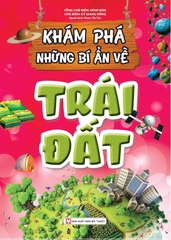 Khám Phá Những Bí Ẩn Về Trái Đất (Tái Bản)