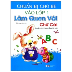 Chuẩn Bị Cho Bé Vào Lớp 1- Làm Quen Với Chữ Cái