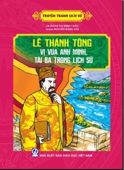 Truyện Tranh Lịch Sử - Lê Thánh Tông Vị Vua Anh Minh, Tài Ba Trong Lịch Sử