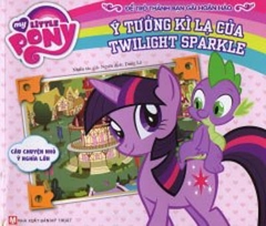 Pony - Ý Tưởng Kì Lạ Của Twilight Sparkle