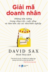 GIẢI MÃ DOANH NHÂN Những lầm tưởng trong công việc, cuộc sống và tâm hồn của các nhà khởi nghiệp