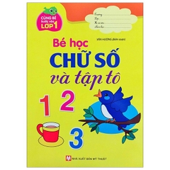 Cùng Bé Bước Vào Lớp 1 - Bé Học Chữ Số Và Tập Tô