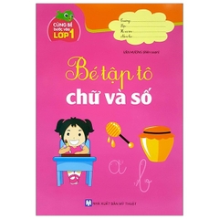 Chuẩn Bị Cho Bé Vào Lớp 1 - Bé Tập Tô Chữ Và Số