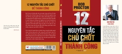 12 Nguyên Tắc Chủ Chốt Để Thành Công