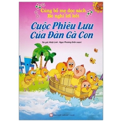 Cuộc Phiêu Lưu Của Đàn Gà Con - Cùng Bm Đọc Sách Bé Nghĩ Lời Kết