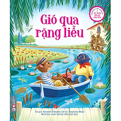 Phiên Bản Kể Lại Đầy Lôi Cuốn Của Tác Phẩm Văn Học Kinh Điển - Gió Qua Rặng Liễu