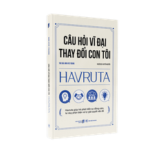 Câu Hỏi Vĩ Đại Thay Đổi Con Tôi HAVRUTA