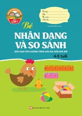 Giúp Bé Vững Bước Vào Lớp 1 - Bé Nhận Dạng Và So Sánh ( 4 - 5 tuổi )