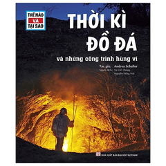 Thế Nào Và Tại Sao - Thời Kì Đồ Đá Và Những Công Trình Hùng Vĩ