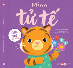 Cảm Xúc Của Mình - Cuốn 2: Mình Tử Tế -  Sách Tranh Phát Triển EQ 4+