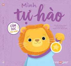 Cảm Xúc Của Mình - Cuốn 4: Mình Tự Hào -  Sách Tranh Phát Triển EQ 4+