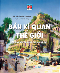 Tessloff Thế nào Và Tại sao - Cuốn 3: Bảy Kì Quan Thế Giới - Bách Khoa Toàn Thư