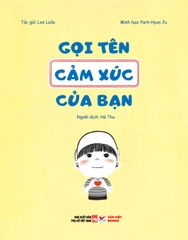 Gọi Tên Cảm Xúc Của Bạn - Khám Phá 45 Cảm Xúc - Phát Triển EQ