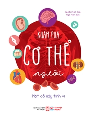 Khám Phá Cơ Thể Người - Khoa Học Thường Thức Cho Trẻ - Phát Triển Tư Duy
