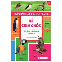 Cuốn Sách Lớn Đầu Tiên Của Tôi Về Chim Chóc