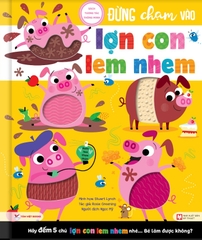 Sách Tương Tác Thông Minh: Đừng Chạm Vào Lợn Con Lem Nhem