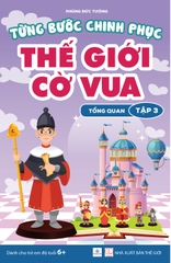 Từng bước chinh phục thế giới cờ vua - Tập 3 - Tổng quan