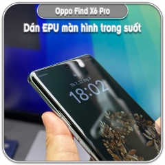 Dán màn hình cho Oppo Find X6 Pro, EPU tự phục hồi