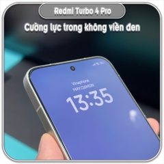 Cường lực trong Redmi Turbo 4 Pro, không viền đen