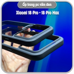Ốp trong viền đen cho Xiaomi 18 Pro - Xiaomi 18 Pro Max