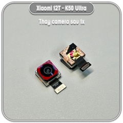 Thay camera sau cho Xiaomi 12T - Redmi K50 Ultra