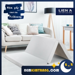 [FREESHIP] Nệm gấp cao su thiên nhiên Foldaway Liên Á - CHÍNH HÃNG, BẢO HÀNH 10 NĂM