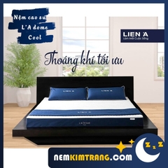 [FREESHIP] Nệm Ladome Cool cao su Liên Á - CHÍNH HÃNG, BẢO HÀNH 12 NĂM