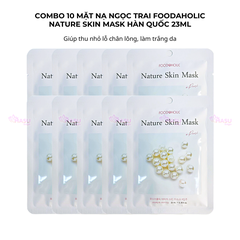 Combo 10 mặt nạ ngọc trai giúp thu nhỏ lỗ chân lông làm trắng da Foodaholic Nature Skin Mask Hàn Quốc 23ml