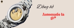 Đồng hồ máy Automatic là gì? – Hướng dẫn, ưu nhược điểm & cách sử dụng | Hwatch
