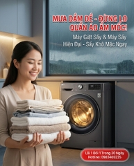 Bắc Giang mưa dầm dề kéo dài: Cách xử lý quần áo ẩm mốc, hôi hám triệt để với máy giặt sấy tại Điện Máy Văn Chiến
