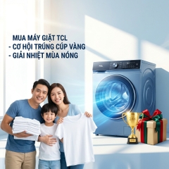 Mua Máy Giặt TCL Tại Bắc Giang: Giải Quyết Nỗi Lo Giặt Giũ Mùa Nắng Nóng & Cơ Hội Trúng Vàng