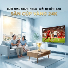 Cuối Tuần Xem Bóng Đá, Cày Phim Cực Đã Với TV TCL Màn Hình Lớn Tại Bắc Giang