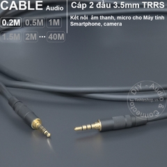 Dây cáp 2 đầu 3.5 4 vạch TRRS cắm cho Tai nghe Điện thoại Laptop TV box.v.v. - DIY 3.5mm 4-bar TRRS audio cable from 0.2 to 40 meters
