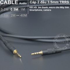 Dây cáp 2 đầu 3.5 4 vạch TRRS cắm cho Tai nghe Điện thoại Laptop TV box.v.v. - DIY 3.5mm 4-bar TRRS audio cable from 0.2 to 40 meters