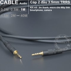 Dây cáp 2 đầu 3.5 4 vạch TRRS cắm cho Tai nghe Điện thoại Laptop TV box.v.v. - DIY 3.5mm 4-bar TRRS audio cable from 0.2 to 40 meters