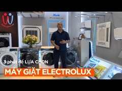 3 PHÚT thật DỄ DÀNG lựa chọn MÁY GIẶT ELECTROLUX