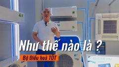 Như thế nào là 1 bộ Điều Hòa tốt?