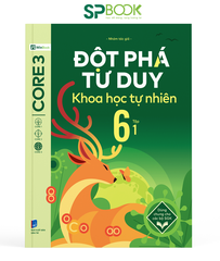 Đột phá tư duy Khoa học tự nhiên 6 ( Theo 3 Bộ SGK Mới)