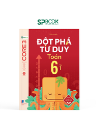 Sách đột phá tư duy Toán 6 - Tập 1 (Dùng chung cho cả 3 bộ SGK, theo Chương Trình Mới)