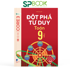 Sách Đột Phá Tư Duy Toán 9 Tập 1 – Công Cụ Hoàn Hảo Giúp Con Bạn Học Tốt Hơn Và Dễ Dàng Ôn Thi Lớp 10