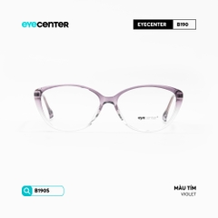 [B190] Gọng kính cận nam nữ chính hãng chất liệu nhựa siêu nhẹ by Eye Center Vietnam