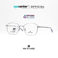 [C45] Gọng kính cận nam nữ chính hãng ZAC & CODY lõi thép chống gãy nhiều màu casual.45 ZC 880552 by Eye Center Vietnam