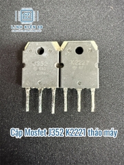 Cặp Mosfet 2SJ352 2SK2221 J352 K2221 tháo máy