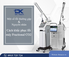 Một số lỗi thường gặp ở máy Fractional CO2 - Máy trị sẹo