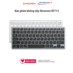 Bàn phím không dây Newmen BT713 Kết nối Bàn phím không dây Bluetooth 5.0 chính hãng Văn Phòng Star
