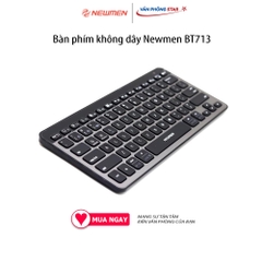 Bàn phím không dây Newmen BT713 Kết nối Bàn phím không dây Bluetooth 5.0 chính hãng Văn Phòng Star