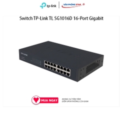 Switch TP-Link TL SG1016D 16-Port Gigabit Số cổng LAN: 16 Port Tốc độ: 10/100/1000Mbps,TP-Link Gigabit Switch 16 Ports